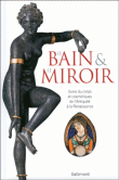 Le bain et le miroir&nbsp;-&nbsp;Collectif