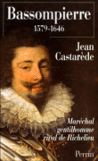 Le maréchal de Bassompierre&nbsp;-&nbsp;Jean Castarède