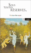 Sous toute réserve&nbsp;-&nbsp;Tristan Bernard