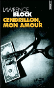Cendrillon mon amour&nbsp;-&nbsp;Lawrence Block