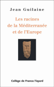 Les racines de la Méditerranée et de l'Europe&nbsp;-&nbsp;Jean Guilaine