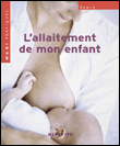L'allaitement de mon enfant&nbsp;-&nbsp;Catherine Maupas, Marie-Dominique Linder