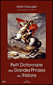 Petit dico des grandes phrases de l'histoire&nbsp;-&nbsp;Henri Pigaillem