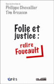 Folie et justice, relire Foucault&nbsp;-&nbsp;Philippe Chevallier, Tim Greacen