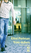 Trois dollars&nbsp;-&nbsp;Elliot Perlman