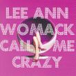 Lee Ann Womack&nbsp;-&nbsp;Call me crazy