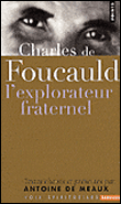 Charles de Foucauld, l'explorateur fraternel&nbsp;-&nbsp;A. De Meaux