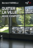 Quitter la ville&nbsp;-&nbsp;Bernard Farinelli