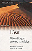 L'eau : géopolitique, enjeux, stratégies&nbsp;-&nbsp;Franck Galland