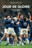 Le jour de gloire : France-All Blacks, Cardiff 2007&nbsp;-&nbsp;Richard Escot