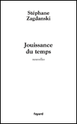 Jouissance du temps&nbsp;-&nbsp;Stéphane Zagdanski