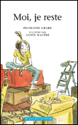 Moi, je reste !&nbsp;-&nbsp;Françoise Grard, Agnès Maupre