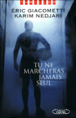 Tu ne marcheras jamais seul&nbsp;-&nbsp;Eric Giacometti, Karim Nedjari