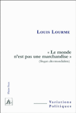 Le monde n'est pas une marchandise&nbsp;-&nbsp;Louis Lourme