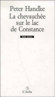 La chevauchée sur le lac de Constance&nbsp;-&nbsp;Peter Handke