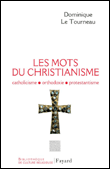 Dictionnaire des termes chrétiens&nbsp;-&nbsp;Dominique Le Tourneau