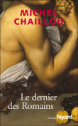 Le dernier romain&nbsp;-&nbsp;Michel Chaillou