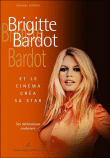 Brigitte Bardot - Et le cinéma créa sa star&nbsp;-&nbsp;Christian Dureau