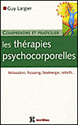 Comprendre et pratiquer les th�rapies psycho-corporelles