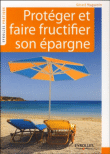 Protéger et faire fructifier son épargne&nbsp;-&nbsp;Gérard Huguenin