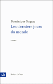 Les derniers jours du monde&nbsp;-&nbsp;Dominique Noguez
