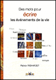 Des mots pour écrire les évènements de la vie&nbsp;-&nbsp;Patrick Richardet