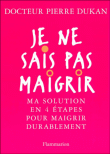 Je ne sais pas maigrir&nbsp;-&nbsp;Pierre Dukan