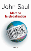 Mort de la globalisation&nbsp;-&nbsp;John Saul