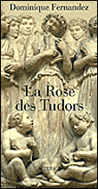 La rose des Tudors&nbsp;-&nbsp;Dominique Fernandez