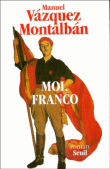 Moi Franco&nbsp;-&nbsp;Manuel Vazquez Montalban, Carlos Serrano, Bernard Cohen