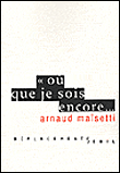 Où que je sois encore...&nbsp;-&nbsp;Arnaud Maisetti