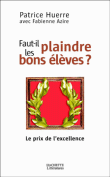 Faut-il plaindre les bons élèves ?&nbsp;-&nbsp;Patrice Huerre