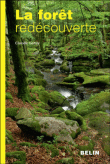La forêt redécouverte&nbsp;-&nbsp;Claude Leroy