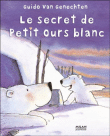 Le secret de petit ours blanc&nbsp;-&nbsp;Guido Van Genechten