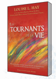 Tournants de la vie&nbsp;-&nbsp;Louise L. Hay