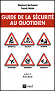 Guide de la sécurité au quotidien&nbsp;-&nbsp;Stéphane Berthomet, Franck Heriot