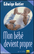 Mon bébé devient propre&nbsp;-&nbsp;Edwige Antier