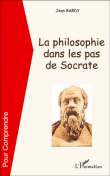 La philosophie dans les pas de Socrate&nbsp;-&nbsp;Jean Bardy