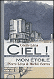 Ciel ! Mon étoile&nbsp;-&nbsp;Michel Serres, Pierre Léna, Cécile Léna