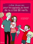 Cahier d'exercices pour parents au bord de la crise de nerfs&nbsp;-&nbsp;Frédéric Ploton, Pénélope Bagieu