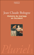 Histoire du mariage en Occident&nbsp;-&nbsp;Jean Claude Bologne