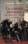 Le concert européen : 1814-1914&nbsp;-&nbsp;Jacques-Alain De Sédouy