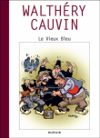 Le vieux bleu&nbsp;-&nbsp;François Walthéry, Raoul Cauvin