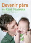 Devenir père&nbsp;-&nbsp;René Frydman, Christine Schilte