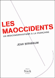 Les maoccidents : un néoconservatisme à la française&nbsp;-&nbsp;Jean Birnbaum