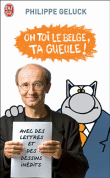 Oh toi le Belge, ta gueule !&nbsp;-&nbsp;Philippe Geluck