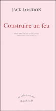 Construire un feu&nbsp;-&nbsp;Jack London