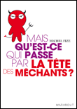 Mais qu'est-ce qui passe par la tête des méchants ?&nbsp;-&nbsp;Michel Fize