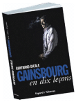 Serge Gainsbourg en dix leçons&nbsp;-&nbsp;Bertrand Dicale
