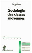 Sociologie des classes moyennes&nbsp;-&nbsp;Serge Bosc